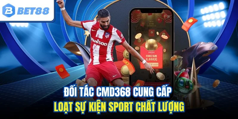 Đối tác CMD368 cung cấp loạt sự kiện sport chất lượng