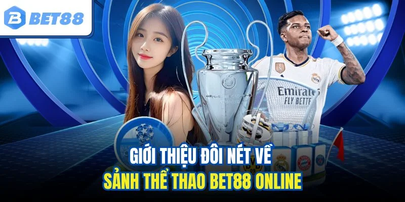 Giới thiệu đôi nét về sảnh thể thao BET88 online