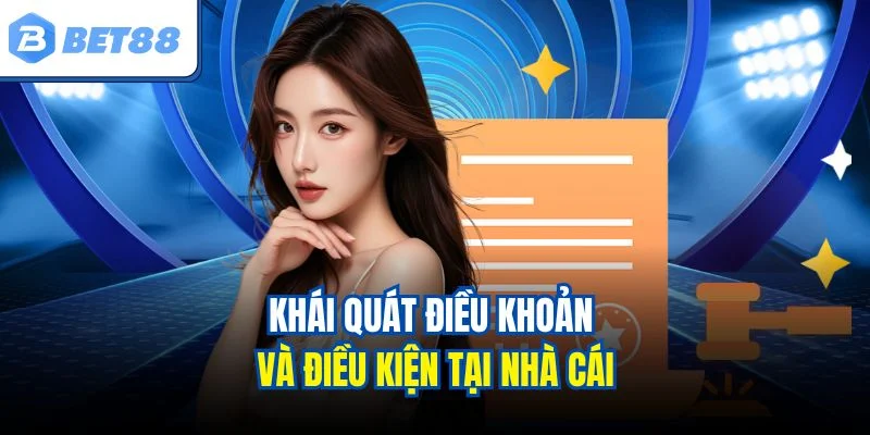Khái quát điều khoản và điều kiện tại nhà cái