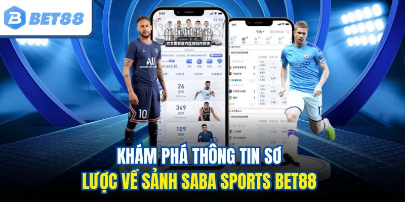 Khám phá thông tin sơ lược về sảnh Saba Sports BET88