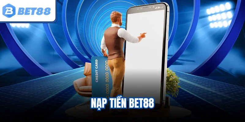 Nạp tiền BET88