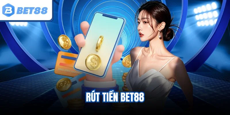 Rút tiền BET88
