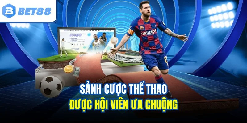 Sảnh cược thể thao được hội viên ưa chuộng