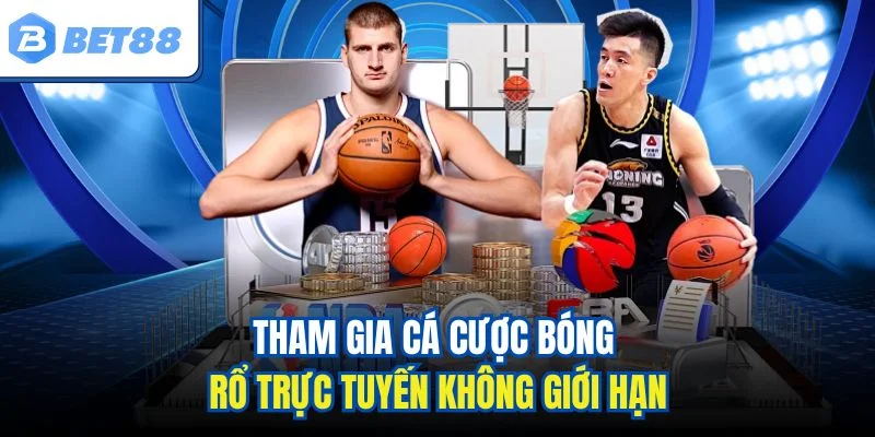 Tham gia cá cược bóng rổ trực tuyến không giới hạn