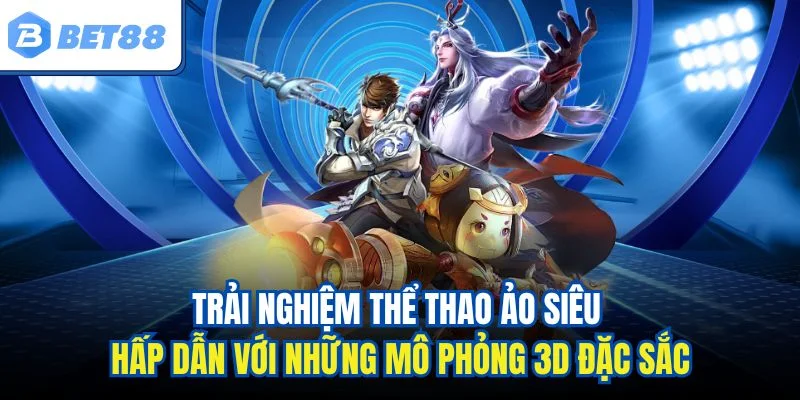 Trải nghiệm thể thao ảo siêu hấp dẫn với những mô phỏng 3D đặc sắc