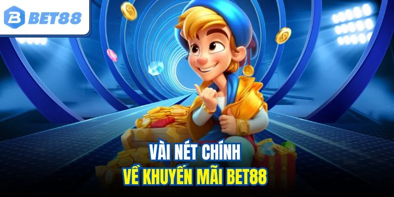 Vài nét chính về khuyến mãi Bet88